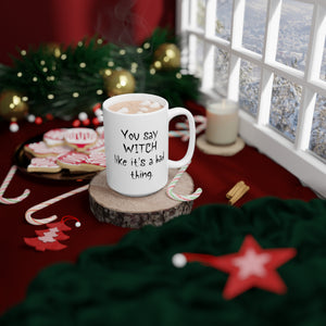 White Ceramic Mug - You Say Witch