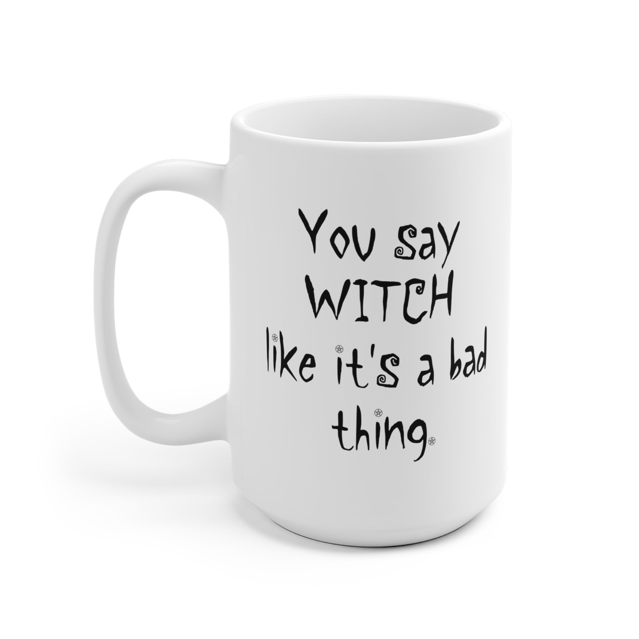 White Ceramic Mug - You Say Witch