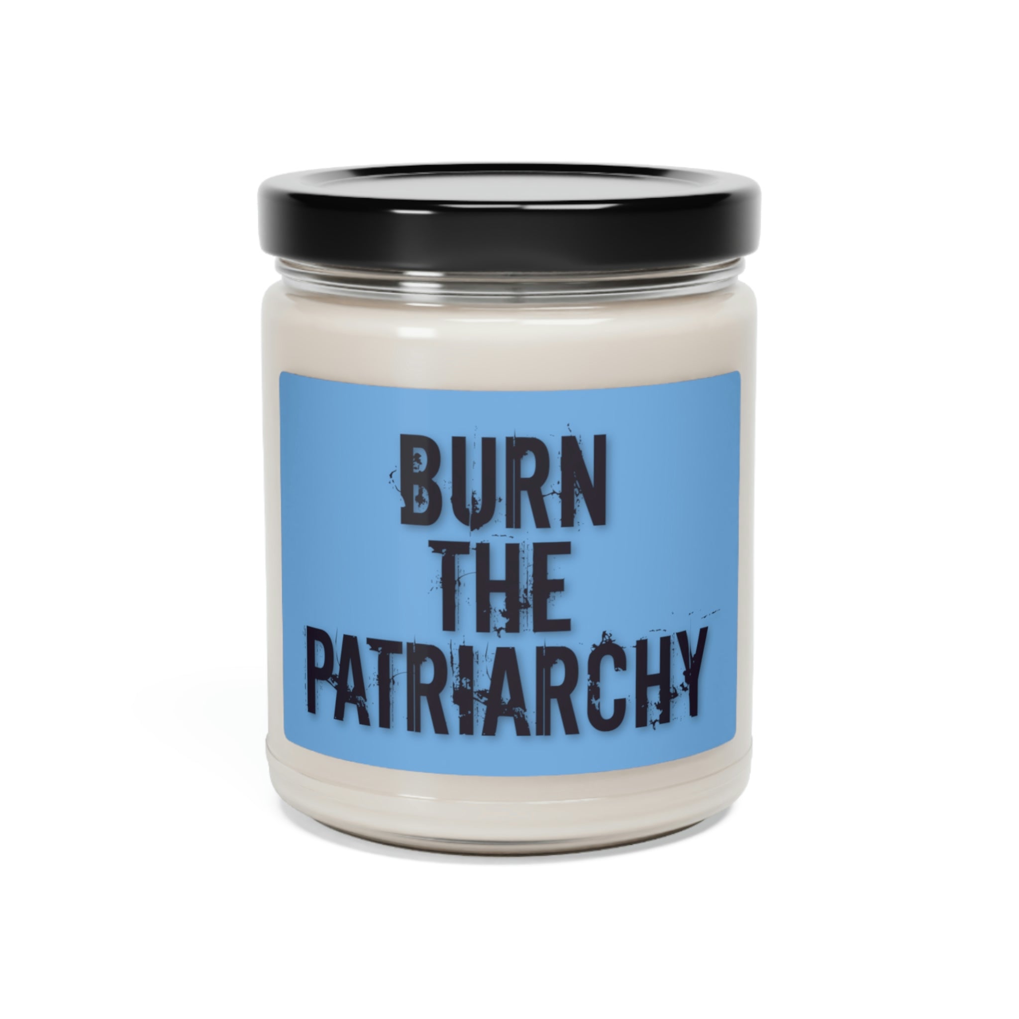 BURN THE PATRIARCHY - Scented Soy Candle