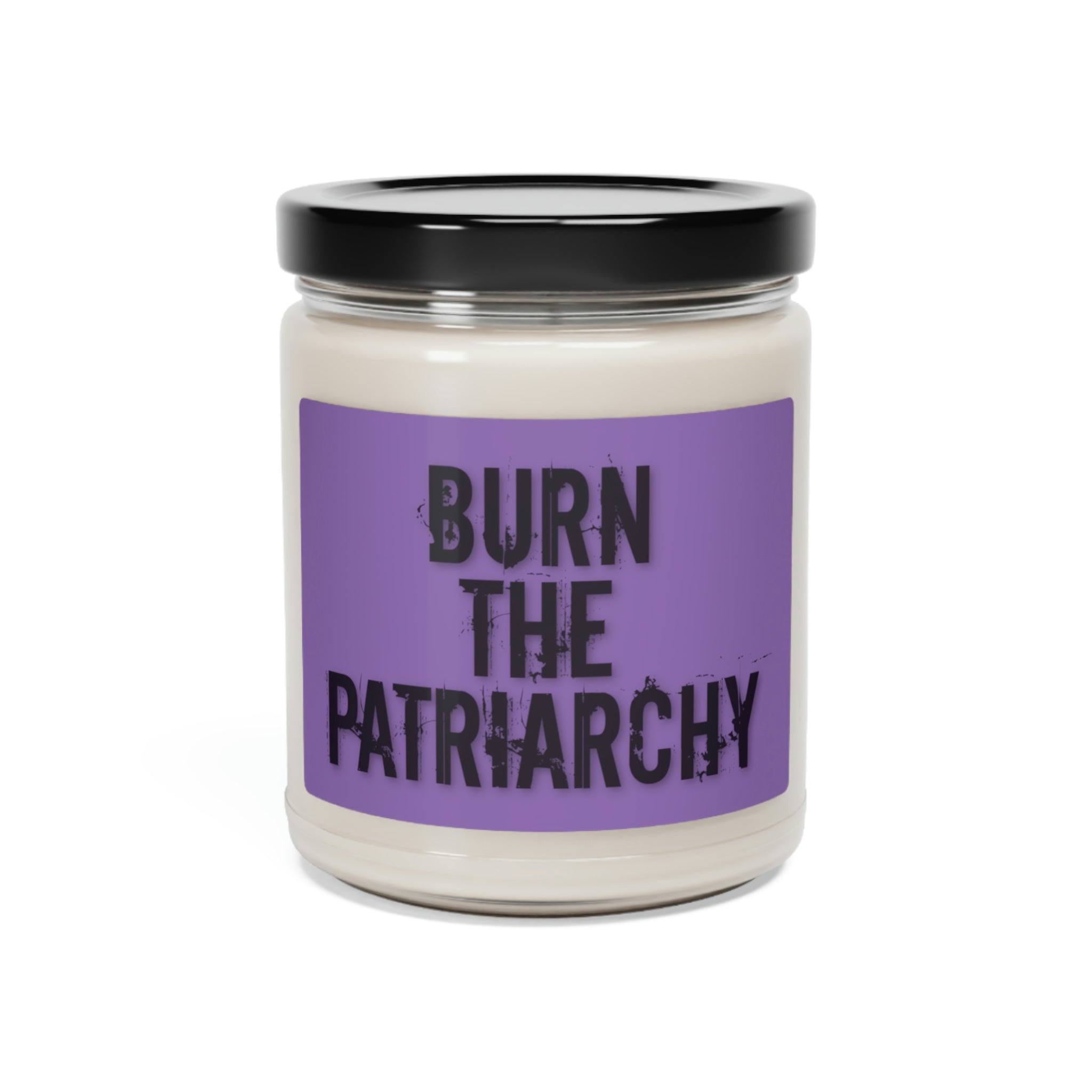 BURN THE PATRIARCHY - Scented Soy Candle