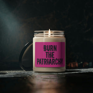BURN THE PATRIARCHY - Scented Soy Candle