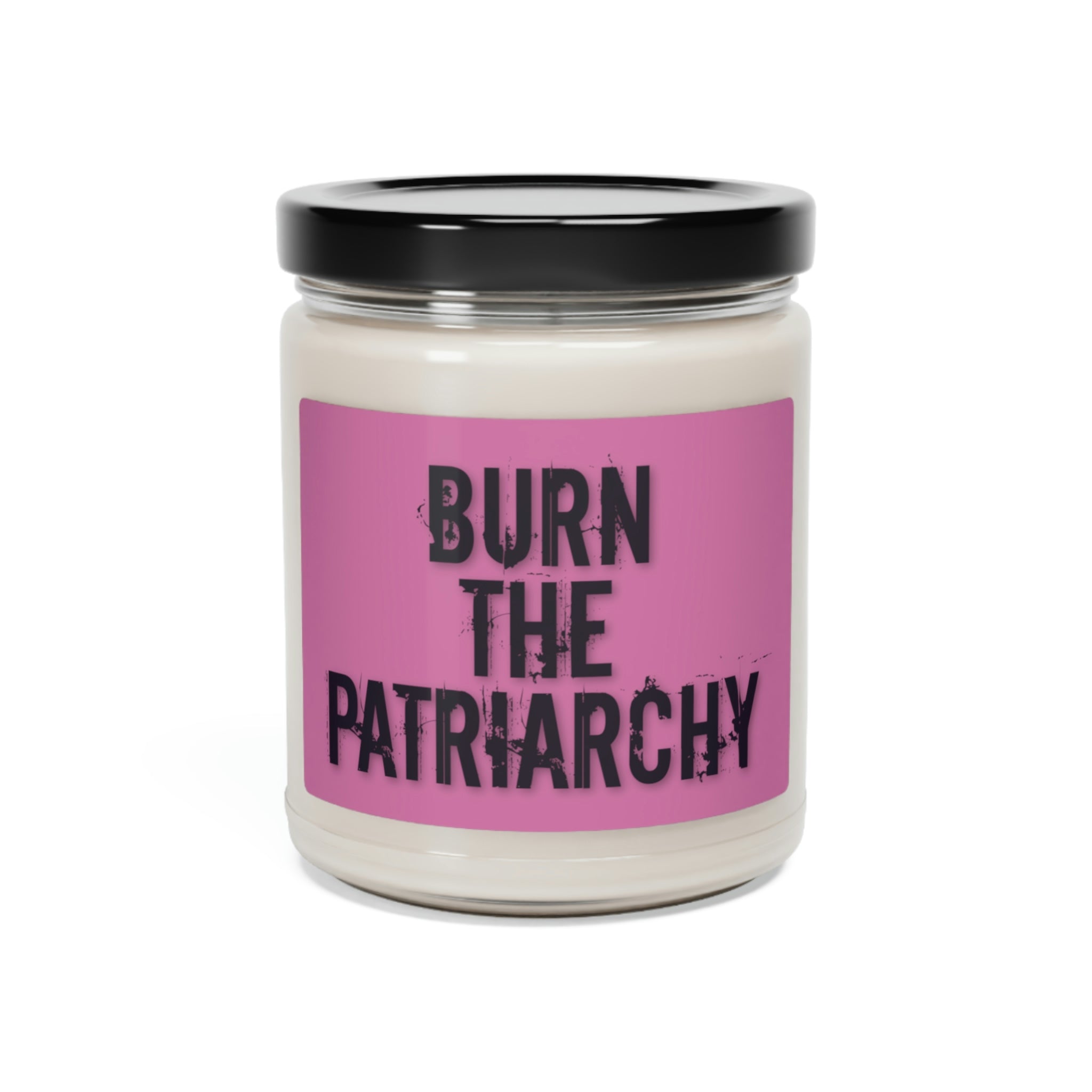 BURN THE PATRIARCHY - Scented Soy Candle