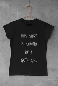 This Shirt is Haunted By a Goth Girl